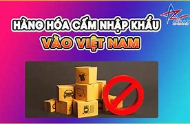 Hàng Hoá Cấm Nhập Cảnh Việt Nam