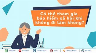 Không Đi Làm Đóng Bảo Hiểm Xã Hội Được Không