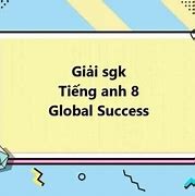 Tiếng Anh 8 Unit 6 Communication Global Success